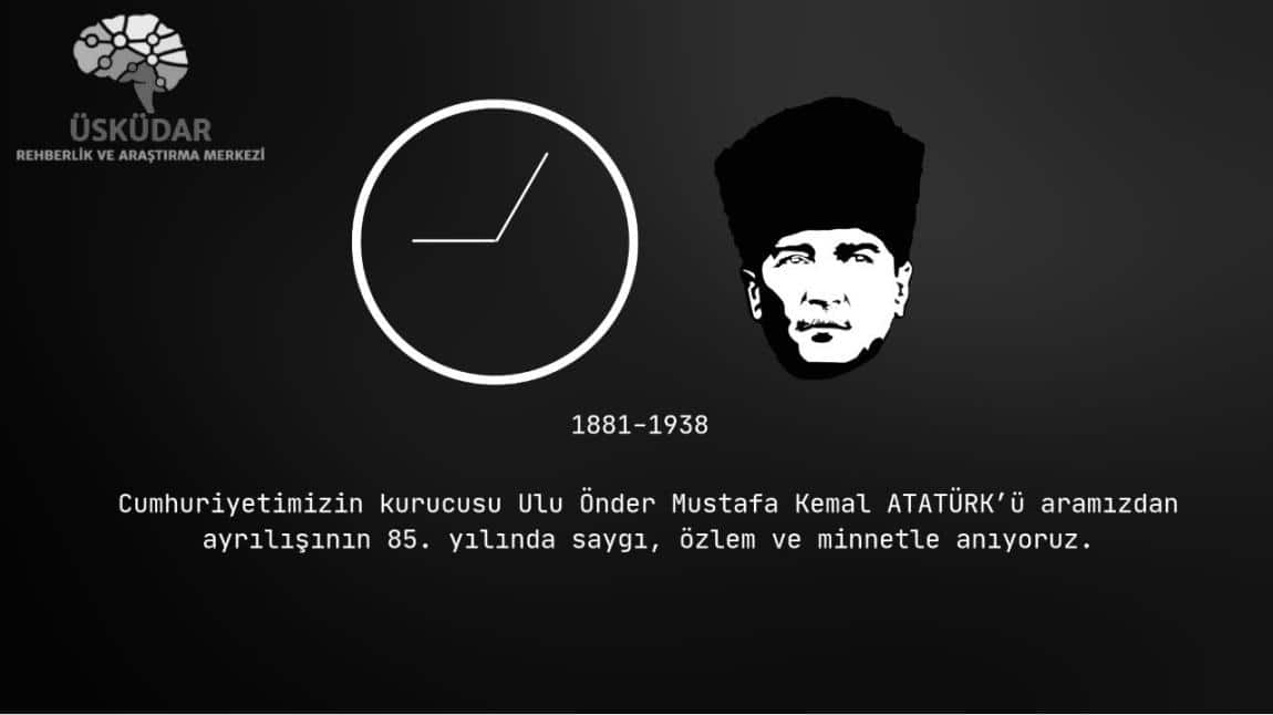 Cumhuriyetimizin kurucusu Ulu Önder Mustafa Kemal ATATÜRK'Ü aramızdan ayrılışının 85. yılında saygı, özlem ve minnetle anıyoruz.